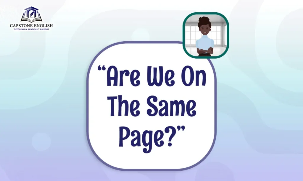 Capstone English Phrase File - Are we on the same page?