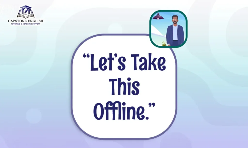 Capstone English Phrase File - Let's take this offline