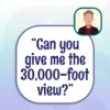 Capstone English Phrase File - Can you give me the 30000 foot view?