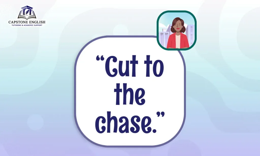Capstone English Phrase File - Cut to the chase
