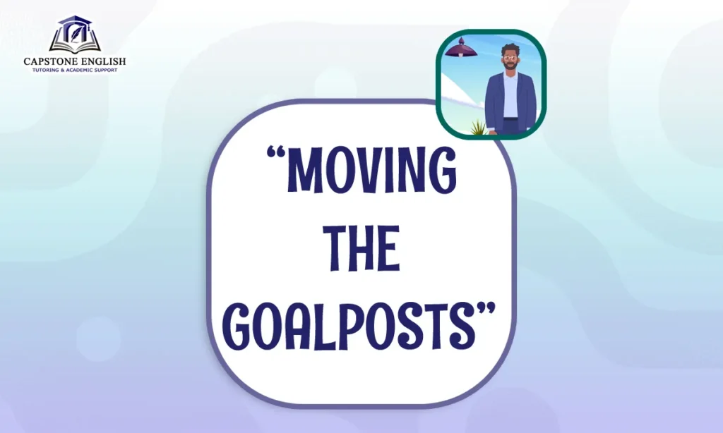 Capstone English Phrase File - Moving the Goalposts
