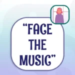 face the music